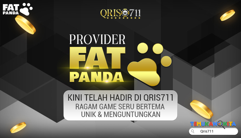 Provider FAT PANDA Kini Telah Hadir di QRIS711 Ragam Game Seru Bertema Unik & Menguntungkan