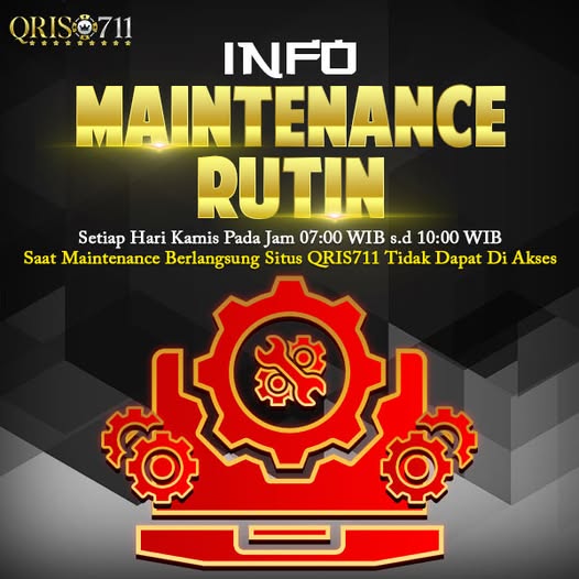 Apa itu MAINTENANCE RUTIN di Situs QRIS711