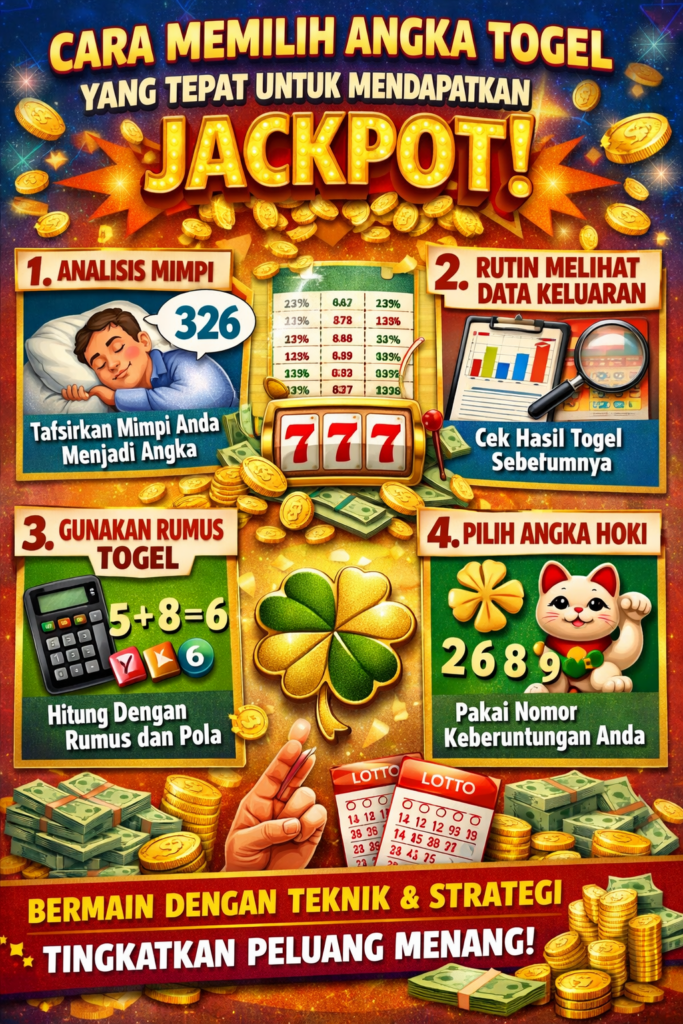 Cara Memilih Angka Togel yang Tepat untuk Mendapatkan Jackpot